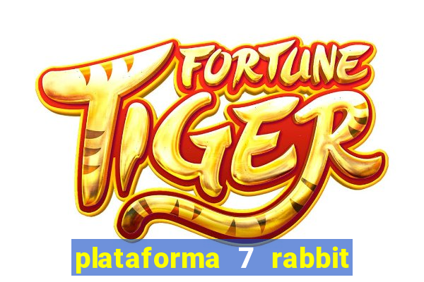 plataforma 7 rabbit é confiável